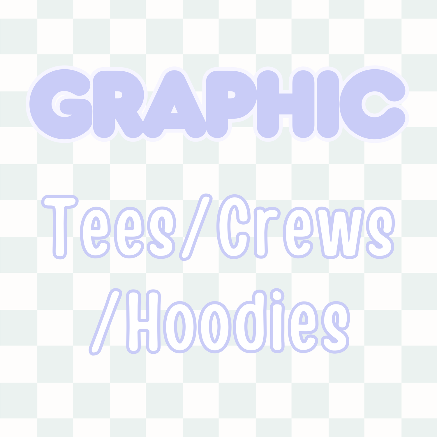 Tees/Crews/Hoodies